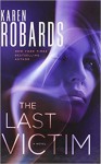 The Last Victim (Dr. Charlotte Stone #1) - Karen Robards