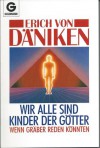 Wir alle sind Kinder der Götter. Wenn Gräber reden könnten - Erich von Däniken