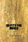 No Pity for Moses - Darlyn