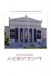 CONSUMING ANCIENT EGYPT - Sally MacDonald, Sally MacDonald