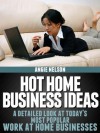 Hot Home Business Ideas: A Detailed Look at Today's Most Popular Home Business Options - Angie Nelson