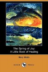 The Spring of Joy: A Little Book of Healing (Dodo Press) - Mary Webb