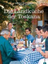 Landküche Toskana: Eine geschmackvolle Koch-Reise durch die toskanische Regionalküche mit von Antipasti bis Dolci, 85 Originalrezepte und regionaltypischen Tipps (German Edition) - Cornelia Trischberger, Michael Dorn