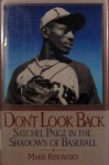 Don't Look Back: Satchel Paige in the Shadows of Baseball - Mark Ribowsky