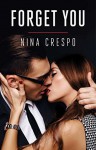 Forget You (The Kingman Brothers #1) - Nina Crespo