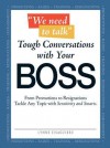 "We Need to Talk" - Tough Conversations with Your Boss: From Promotions to Resignations Tackle Any Topic with Sensitivity and Smarts - Lynne Eisaguirre