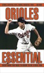 Orioles Essential: Everything You Need to Know to Be a Real Fan! - Thom Loverro