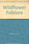 Wildflower Folklore - Laura C. Martin