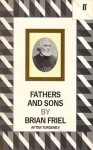 Fathers and Sons: After the Novel by Ivan Turgenev - Brian Friel