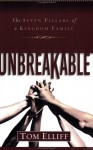 Unbreakable: The Seven Pillars of a Kingdom Family - Thomas D. Elliff