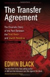 The Transfer Agreement--25th Anniversary Edition: The Dramatic Story of the Pact Between the Third Reich and Jewish Palestine - Edwin Black