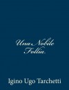 Una Nobile Follia (Italian Edition) - Igino Ugo Tarchetti