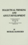 Dialectical Thinking And Adult Development - Michael Basseches