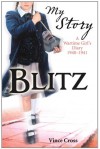 Blitz: A Wartime Girl's Diary, 1940-1941 - Vince Cross