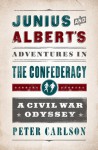 Junius and Albert's Adventures in the Confederacy: A Civil War Odyssey - Peter Carlson