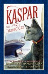 Kaspar the Titanic Cat - Michael Morpurgo, Michael Foreman