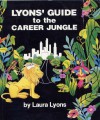 Lyons' Guide To The Career Jungle - Laura Lyons