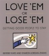 Love 'em or Lose 'em: Getting Good People to Stay - Beverly Kaye, Sharon Jordan-Evans