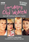 Grumpy Old Women: The Official Handbook: (But Still Feeling Eighteen Inside) - Judith Holder, Maureen Lipman