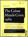 The Cuban Missile Crisis, 1962: A National Security Archive Documents Reader (National Security Archive Documents Readers) - Laurence Chang