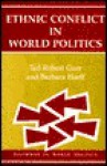 Ethnic Conflict In World Politics - Barbara Harff, Ted Robert Gurr