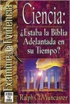 Ciencia: Estaba La Biblia Adelantada? - Ralph Muncaster