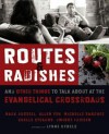 Routes and Radishes: And Other Things to Talk about at the Evangelical Crossroads - Mark L. Russell, Allen L. Yeh, Michelle Sanchez