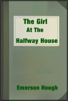 The Girl at the Halfway House - Emerson Hough