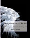 The journey to Spirit - Astrid Brown