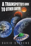 A Trainspotter's Guide to Other Earths - David Stevens