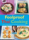 Foolproof Thai Cooking: Popular and Easy Recipes from the World's Favorite Asian Chef - Ken Hom