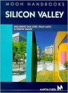 Moon Handbooks Silicon Valley: Including San Jose, Sunnyvale, Palo Alto, and South Valley - Martin Cheek