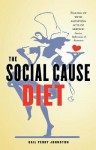 The Social Cause Diet: Filling Up with Satisfying Acts of Service - Gail Perry Johnston