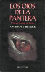 Los Ojos de la Pantera y Otros Relatos de Terror - Ambrose Bierce