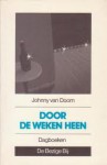 Door De Weken Heen: Dagboeken - Johnny van Doorn