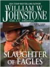 Slaughter of Eagles - William W. Johnstone, J.A. Johnstone