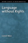 Language Without Rights - Lionel Wee