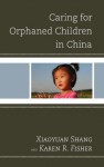 Caring for Orphaned Children in China - Shang Xiaoyuan, Karen Fisher