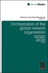 Orchestration of the Global Network Organisation - Timothy Michael Devinney, Laszlo Tihanyi, Torben Pedersen