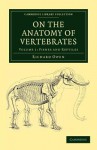 On the Anatomy of Vertebrates - Volume 1 - Richard Owen