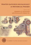 Hunter-Gatherer Archaeology as Historical Process - Kenneth E. Sassaman, Donald H. Holly Jr., Donald H. Jr. Holly