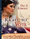 The Right to Vote - Dee S. Knight