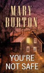 You're Not Safe - Mary Burton