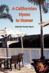 A Californian Hymn to Homer - Timothy Pepper, David Larsen, Rodney Merrill, Jack Mitchell, Dan Sofaer, Curtis Dozier, Charles Stocking, Wilson Shearin, Thomas Walsh