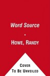 Word Source: The Smarter Way to Learn Vocabulary, 3rd ed - Randy Howe