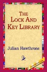 The Lock and Key Library - Julian Hawthorne, Arthur Cheney Train