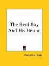 The Herd Boy and His Hermit - Charlotte Mary Yonge