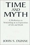 Time And Myth - John S. Dunne