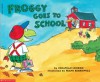 Froggy Goes To School - Jonathan London, Frank Remkiewicz