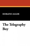 The Telegraphy Boy - Horatio Alger Jr.